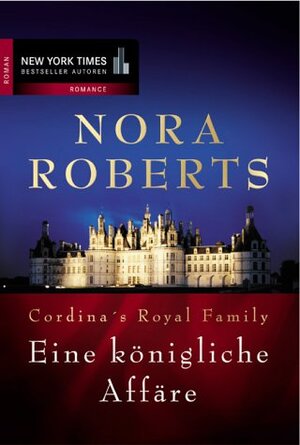 Buchcover Cordina´s Royal Family / Eine Königliche Affäre | Nora Roberts | EAN 9783899410372 | ISBN 3-89941-037-8 | ISBN 978-3-89941-037-2