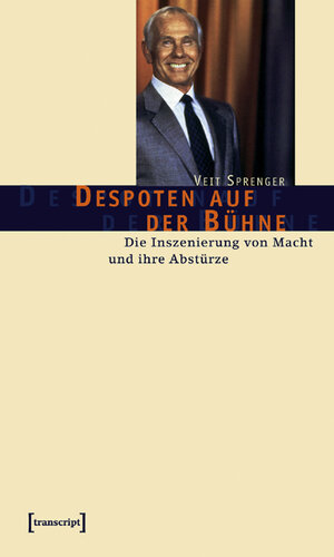 Buchcover Despoten auf der Bühne | Veit Sprenger | EAN 9783899423556 | ISBN 3-89942-355-0 | ISBN 978-3-89942-355-6