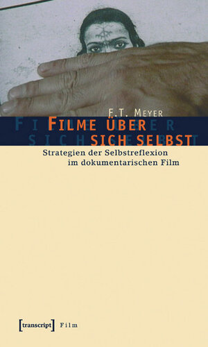 Filme über sich selbst: Strategien der Selbstreflexion im dokumentarischen Film