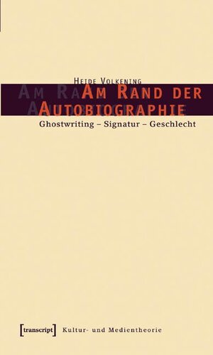 Am Rand der Autobiographie. Ghostwriting - Signatur - Geschlecht