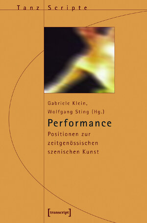 Performance: Positionen zur zeitgenössischen szenischen Kunst