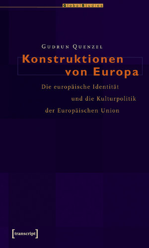 Buchcover Konstruktionen von Europa | Gudrun Quenzel | EAN 9783899424140 | ISBN 3-89942-414-X | ISBN 978-3-89942-414-0