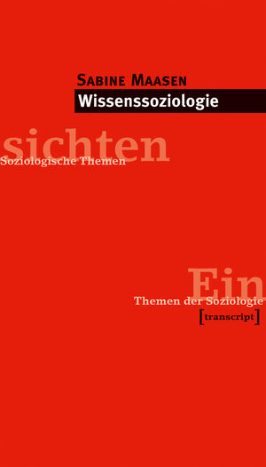 Buchcover Wissenssoziologie | Sabine Maasen | EAN 9783899424218 | ISBN 3-89942-421-2 | ISBN 978-3-89942-421-8