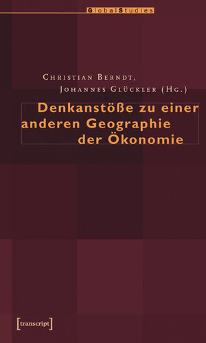 Buchcover Denkanstöße zu einer anderen Geographie der Ökonomie  | EAN 9783899424546 | ISBN 3-89942-454-9 | ISBN 978-3-89942-454-6