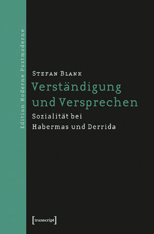 Verständigung und Versprechen. Sozialität bei Habermas und Derrida