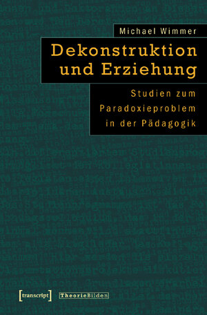 Buchcover Dekonstruktion und Erziehung | Michael Wimmer | EAN 9783899424690 | ISBN 3-89942-469-7 | ISBN 978-3-89942-469-0