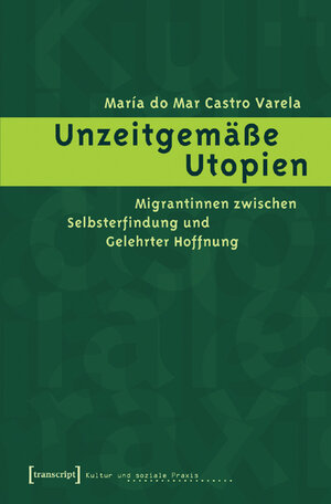 Buchcover Unzeitgemäße Utopien | María do Mar Castro Varela | EAN 9783899424966 | ISBN 3-89942-496-4 | ISBN 978-3-89942-496-6