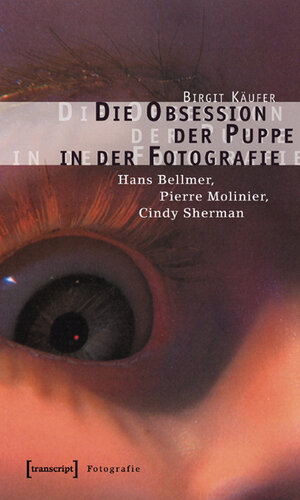 Die Obsession der Puppe in der Fotografie: Hans Bellmer, Pierre Molinier, Cindy Sherman