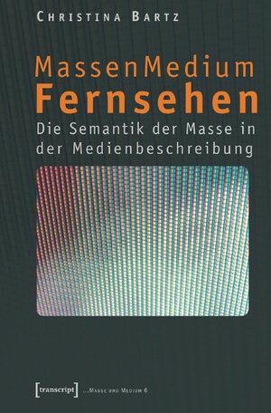 Buchcover MassenMedium Fernsehen | Christina Bartz | EAN 9783899426281 | ISBN 3-89942-628-2 | ISBN 978-3-89942-628-1