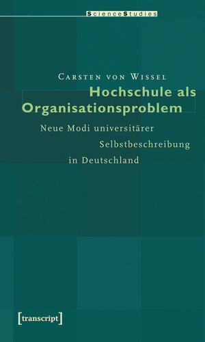 Buchcover Hochschule als Organisationsproblem | Carsten von Wissel | EAN 9783899426502 | ISBN 3-89942-650-9 | ISBN 978-3-89942-650-2