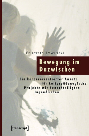 Buchcover Bewegung im Dazwischen | Felicitas Lowinski | EAN 9783899427264 | ISBN 3-89942-726-2 | ISBN 978-3-89942-726-4