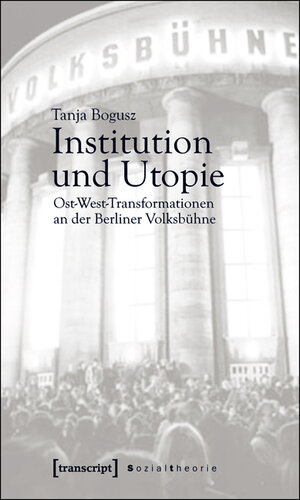 Buchcover Institution und Utopie | Tanja Bogusz | EAN 9783899427820 | ISBN 3-89942-782-3 | ISBN 978-3-89942-782-0