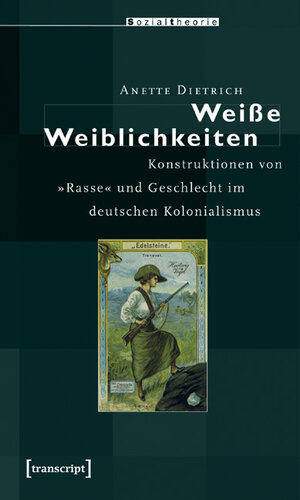 Buchcover Weiße Weiblichkeiten | Anette Dietrich | EAN 9783899428070 | ISBN 3-89942-807-2 | ISBN 978-3-89942-807-0