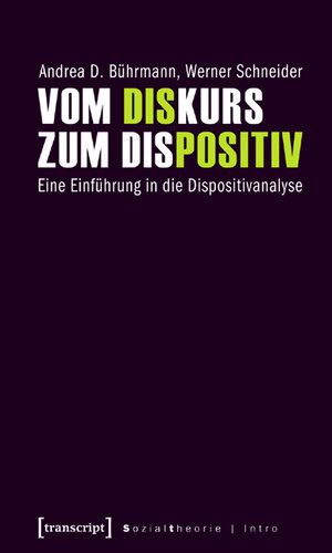 Buchcover Vom Diskurs zum Dispositiv | Andrea D. Bührmann | EAN 9783899428186 | ISBN 3-89942-818-8 | ISBN 978-3-89942-818-6