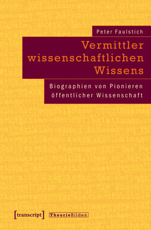 Buchcover Vermittler wissenschaftlichen Wissens | Peter Faulstich | EAN 9783899428780 | ISBN 3-89942-878-1 | ISBN 978-3-89942-878-0