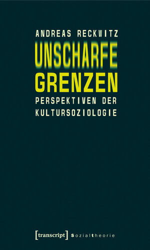 Buchcover Unscharfe Grenzen | Andreas Reckwitz | EAN 9783899429176 | ISBN 3-89942-917-6 | ISBN 978-3-89942-917-6