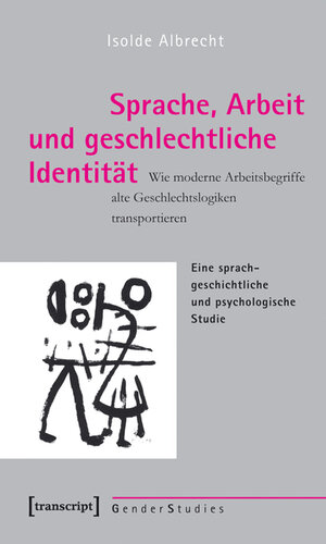 Buchcover Sprache, Arbeit und geschlechtliche Identität | Isolde Albrecht | EAN 9783899429411 | ISBN 3-89942-941-9 | ISBN 978-3-89942-941-1