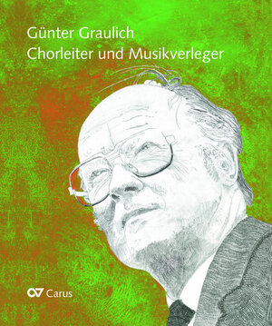 Buchcover Günter Graulich. Chorleiter und Musikverleger  | EAN 9783899482652 | ISBN 3-89948-265-4 | ISBN 978-3-89948-265-2