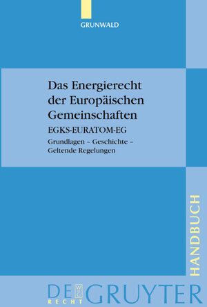 Buchcover Das Energierecht der Europäischen Gemeinschaften | Jürgen Grunwald | EAN 9783899490787 | ISBN 3-89949-078-9 | ISBN 978-3-89949-078-7