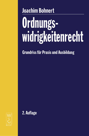 Ordnungswidrigkeitenrecht. Grundriss für Praxis und Ausbildung: Grundriss Fuer Praxis Und Ausbildung