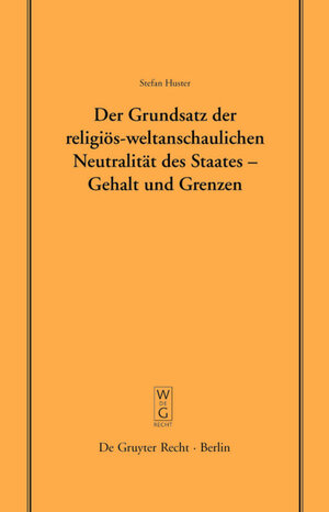 Der Grundsatz der religiös-weltanschaulichen Neutralität des Staates - Gehalt und Grenzen: Vortrag Gehalten Vor Der Juristischen Gesellschaft Zu ... der Juristischen Gesellschaft Zu Berlin)