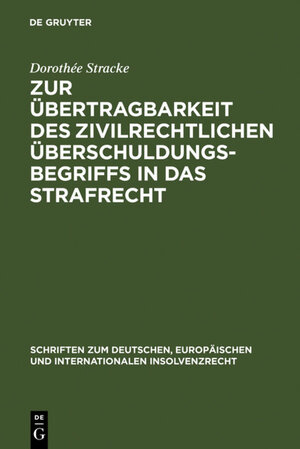 Buchcover Zur Übertragbarkeit des zivilrechtlichen Überschuldungsbegriffs in das Strafrecht | Dorothée Stracke | EAN 9783899493924 | ISBN 3-89949-392-3 | ISBN 978-3-89949-392-4