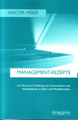 Buchcover Management-Rezepte | Walter Meier | EAN 9783899501223 | ISBN 3-89950-122-5 | ISBN 978-3-89950-122-3