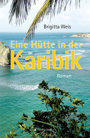 Buchcover Eine Hütte in der Karibik | Brigitta Weis | EAN 9783899508215 | ISBN 3-89950-821-1 | ISBN 978-3-89950-821-5