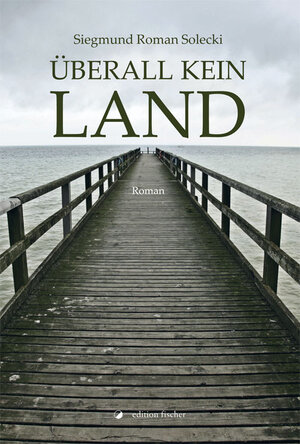 Buchcover Überall kein Land | Siegmund Roman Solecki | EAN 9783899508260 | ISBN 3-89950-826-2 | ISBN 978-3-89950-826-0