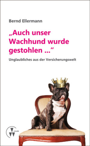 Buchcover "Auch unser Wachhund wurde gestohlen..." | Bernd Ellermann | EAN 9783899525519 | ISBN 3-89952-551-5 | ISBN 978-3-89952-551-9