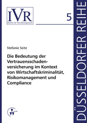Buchcover Die Bedeutung der Vertrauensschadenversicherung im Kontext von Wirtschaftskriminalität, Risikomanagement und Compliance | Stefanie Seitz | EAN 9783899526240 | ISBN 3-89952-624-4 | ISBN 978-3-89952-624-0