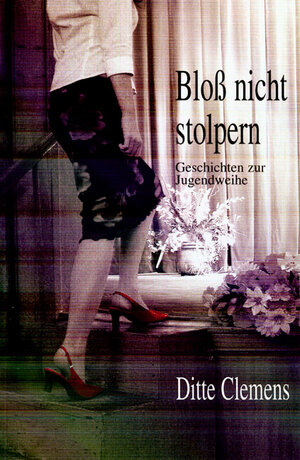 Buchcover Bloss nicht stolpern | Ditte Clemens | EAN 9783899541403 | ISBN 3-89954-140-5 | ISBN 978-3-89954-140-3