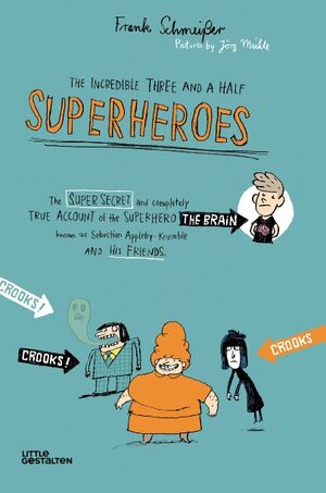 Buchcover The Incredible Three and a Half Superheroes | Frank Schmeißer | EAN 9783899557404 | ISBN 3-89955-740-9 | ISBN 978-3-89955-740-4