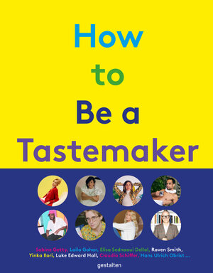 Buchcover How to be a Tastemaker | EAN 9783899559897 | ISBN 3-89955-989-4 | ISBN 978-3-89955-989-7