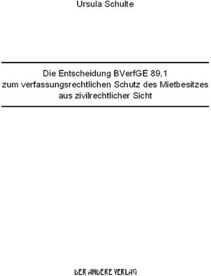 Die Entscheidung BVerfGE 89, 1 zum verfassungsrechtlichen Schutz des Mietbesitzes aus zivilrechtlicher Sicht