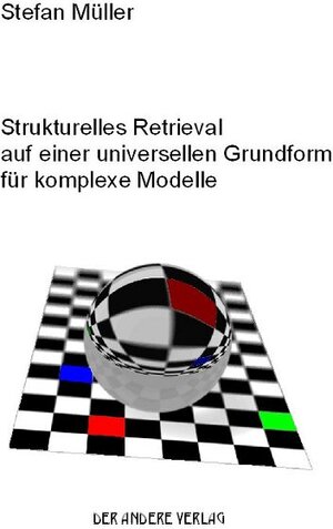 Buchcover Strukturelles Retrieval auf einer universellen Grundform für komplexe Modelle | Stefan Müller | EAN 9783899590364 | ISBN 3-89959-036-8 | ISBN 978-3-89959-036-4