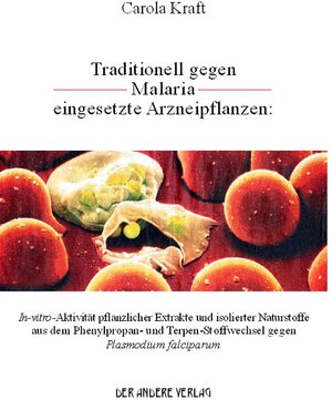 Traditionell gegen Malaria eingesetzte Arzneipflanzen:: In-vitro-Aktivität pflanzlicher Extrakte und isolierter Naturstoffe aus dem Phenylpropan- und Terpen-Stoffwechsel gegen Plasmodium falciparum