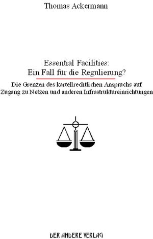 Buchcover Essential Facilities: Ein Fall für die Regulierung? | Thomas Ackermann | EAN 9783899590876 | ISBN 3-89959-087-2 | ISBN 978-3-89959-087-6