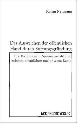 Buchcover Das Ausweichen der öffentlichen Hand durch Stiftungsgründung | Katrin Neumann | EAN 9783899593563 | ISBN 3-89959-356-1 | ISBN 978-3-89959-356-3