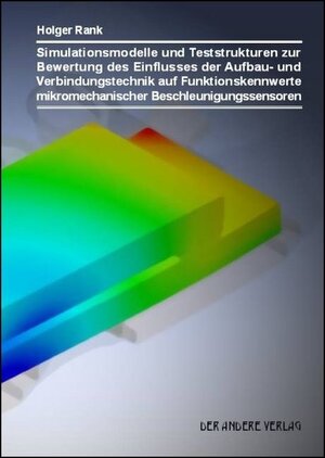 Buchcover Simulationsmodelle und Teststrukturen zur Bewertung des Einflusses der Aufbau- und Verbindungstechnik auf Funktionskennwerte mikromechanischer Beschleunigungssensoren | Holger Rank | EAN 9783899599657 | ISBN 3-89959-965-9 | ISBN 978-3-89959-965-7