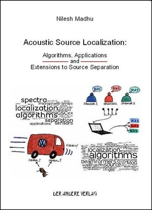 Buchcover Acoustic Source Localization: Algorithms, Applications and Extensions to Source Separation | Nilesh Madhu | EAN 9783899599695 | ISBN 3-89959-969-1 | ISBN 978-3-89959-969-5