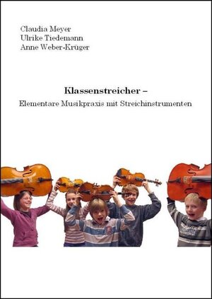 Buchcover Klassenstreicher - Elementare Musikpraxis mit Streichinstrumenten | Claudia Meyer | EAN 9783899599701 | ISBN 3-89959-970-5 | ISBN 978-3-89959-970-1