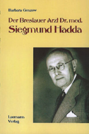 Buchcover Der Breslauer Arzt Dr. med. Siegmund Hadda | Barbara Genzow | EAN 9783899601763 | ISBN 3-89960-176-9 | ISBN 978-3-89960-176-3