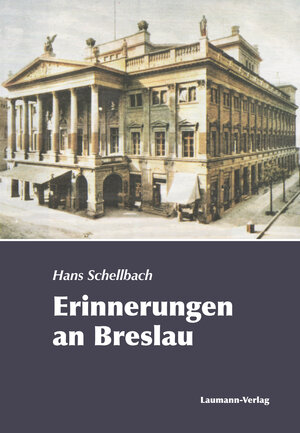 Buchcover Erinnerungen an Breslau | Hans Schellbach | EAN 9783899604528 | ISBN 3-89960-452-0 | ISBN 978-3-89960-452-8