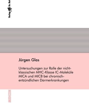 Buchcover Untersuchungen zur Rolle der nicht-klassischen MHC-Klasse IC-Moleküle MICA und MICB bei chronisch-entzündlichen Darmerkrankungen | Jürgen Glas | EAN 9783899631159 | ISBN 3-89963-115-3 | ISBN 978-3-89963-115-9