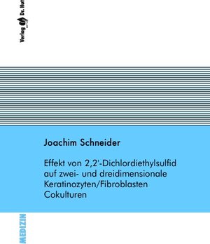 Buchcover Effekt von 2,2%27-Dichlordiethylsulfid auf zwei- und dreidimensionale Keratinozyten/Fibroblasten Cokulturen | Joachim Schneider | EAN 9783899631166 | ISBN 3-89963-116-1 | ISBN 978-3-89963-116-6