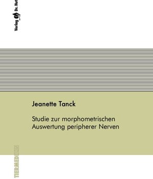 Buchcover Studie zur morphometrischen Auswertung peripherer Nerven | Jeanette Tanck | EAN 9783899631173 | ISBN 3-89963-117-X | ISBN 978-3-89963-117-3