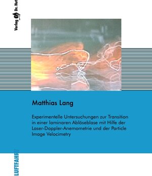 Buchcover Experimentelle Untersuchungen zur Transition in einer laminaren Ablöseblase mit Hilfe der Laser-Doppler-Anemometrie und der Particle Image Velocimetry | Matthias Lang | EAN 9783899631647 | ISBN 3-89963-164-1 | ISBN 978-3-89963-164-7