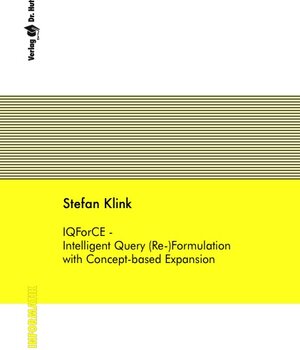 Buchcover IQForCE - Intelligent Query (Re-)Formulation with Concept-based Expansion | Stefan Klink | EAN 9783899633030 | ISBN 3-89963-303-2 | ISBN 978-3-89963-303-0