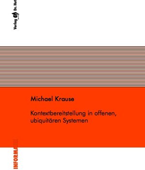 Buchcover Kontextbereitstellung in offenen, ubiquitären Systemen | Michael Krause | EAN 9783899634693 | ISBN 3-89963-469-1 | ISBN 978-3-89963-469-3